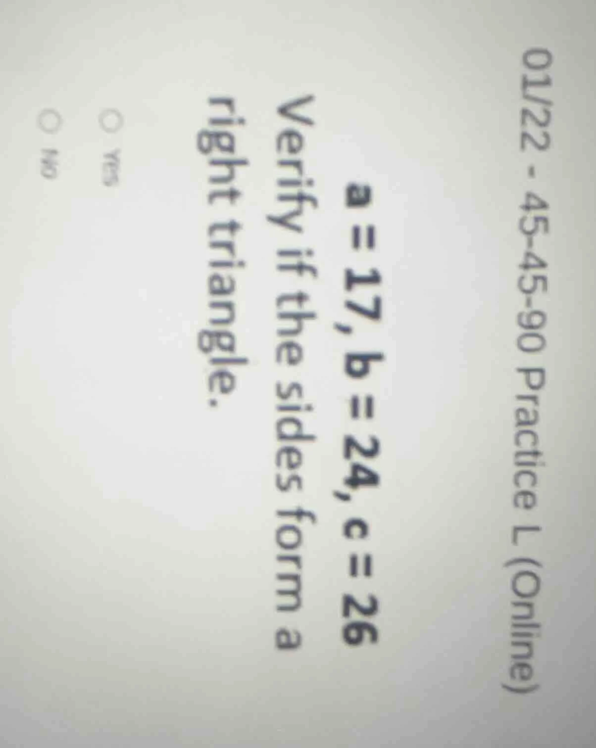 01/22 - 45-45-90 practice l (online) a = 17, b = 24, c = 26 verify if t…