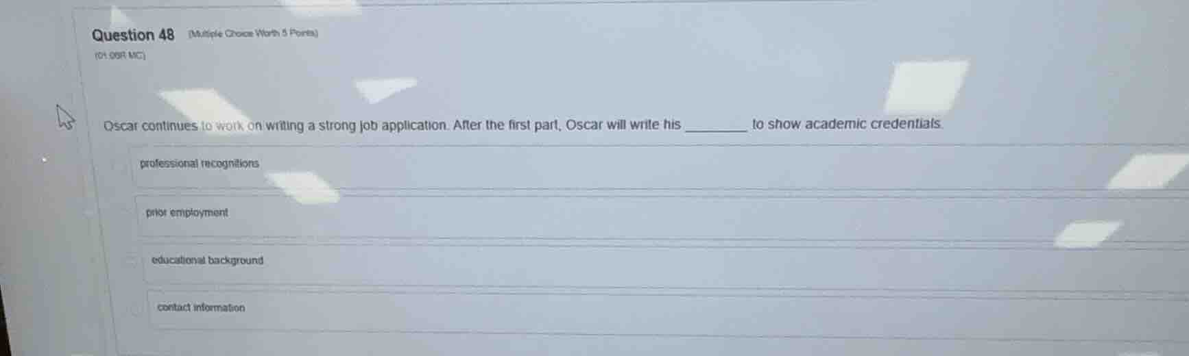 question 48 (multiple choice worth 5 points) (01.09f mc) oscar continue…