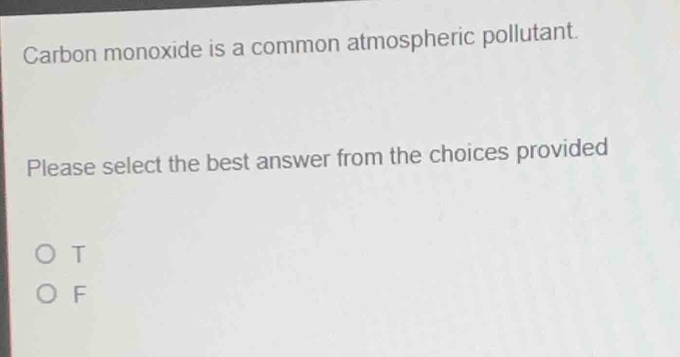 carbon monoxide is a common atmospheric pollutant. please select the be…