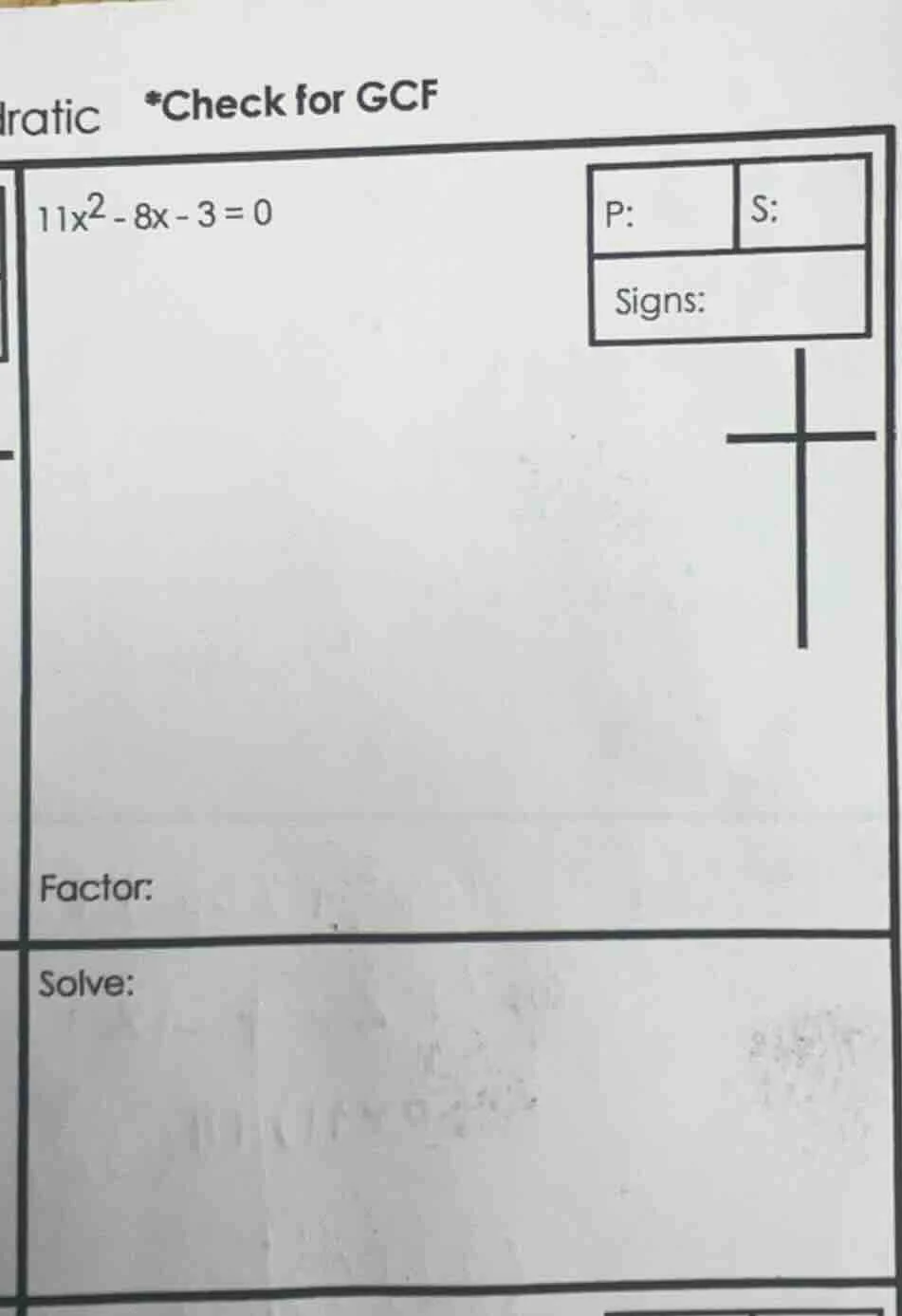 ratic *check for gcf 11x² - 8x - 3 = 0 p: s: signs: factor: solve: