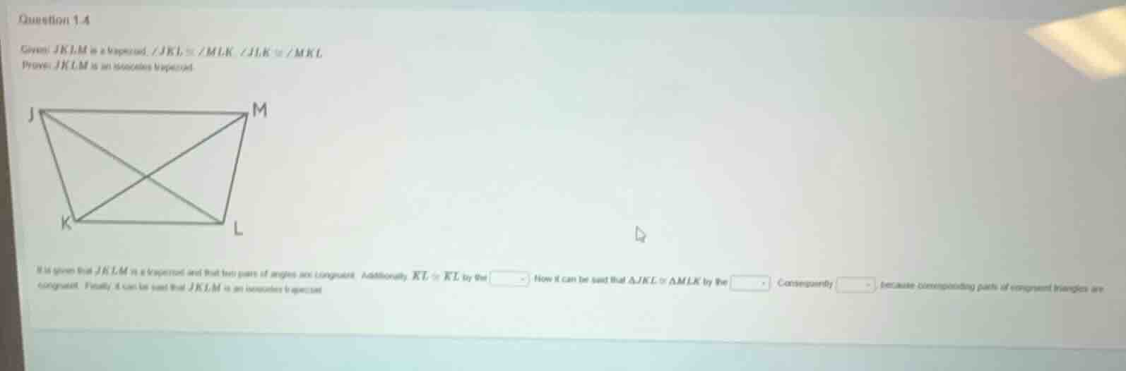 question 1 a given jklm is a trapezoid, ∠jkl ≅ ∠mlk, ∠jlk ≅ ∠mkl prove …
