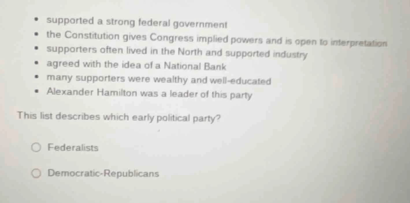 • supported a strong federal government • the constitution gives congre…