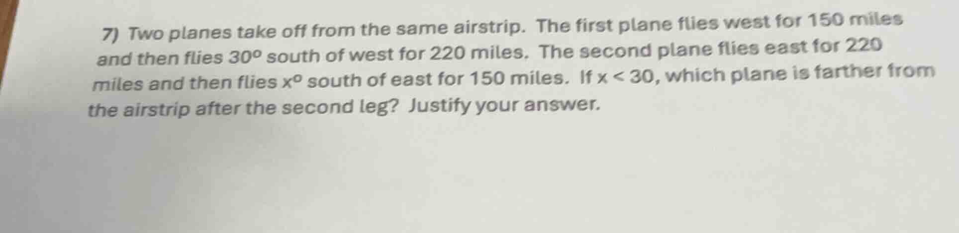 7) two planes take off from the same airstrip. the first plane flies we…