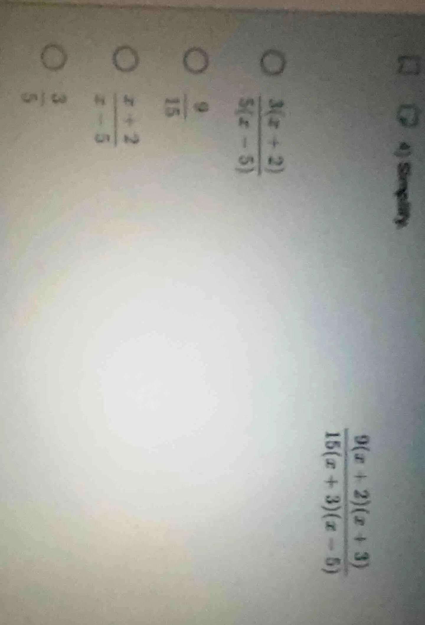 $$\\frac{9(x + 2)(x + 3)}{15(x + 3)(x - 5)}$$ options: $\\frac{3(x + 2)…