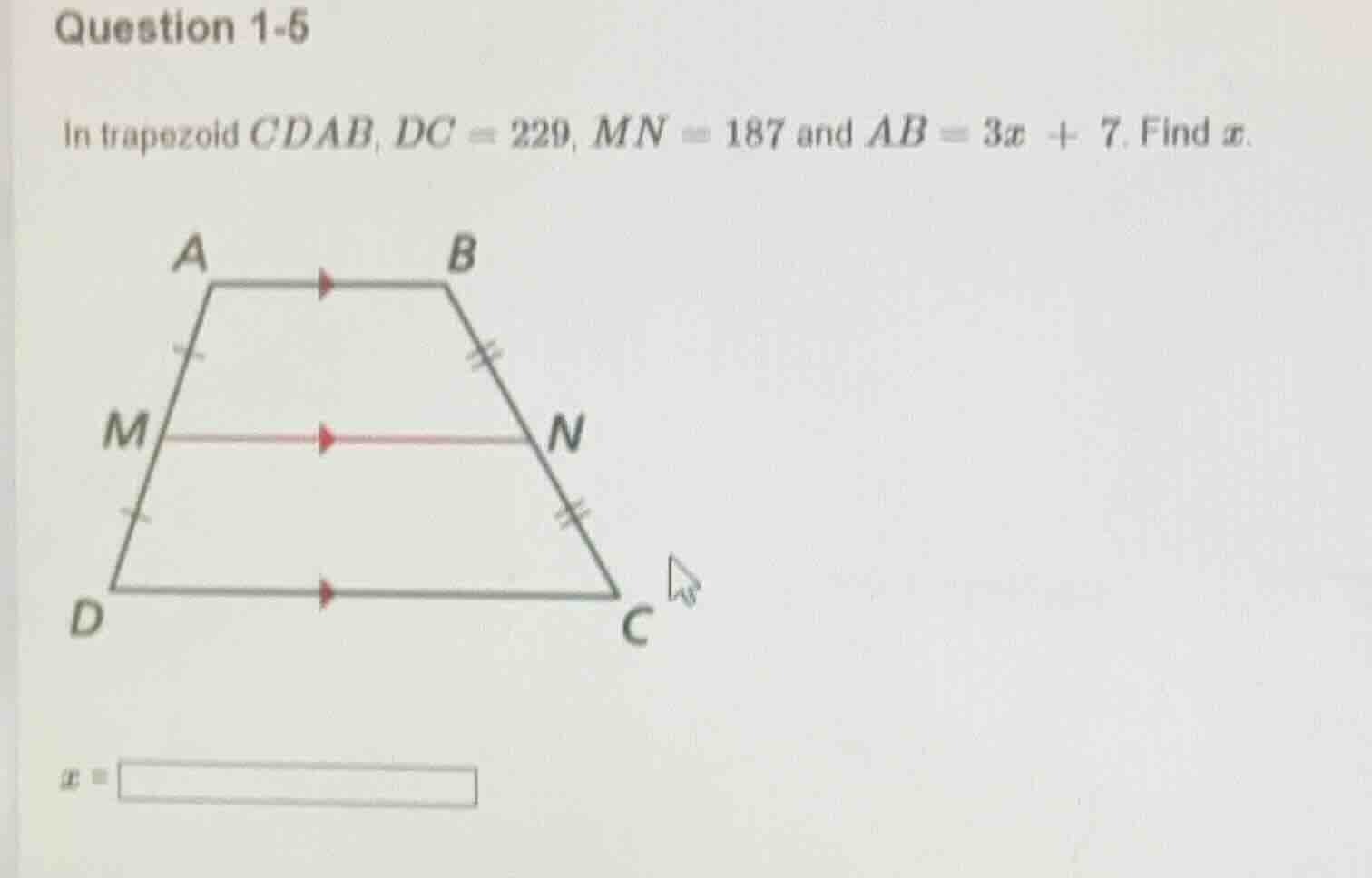 question 1-5 in trapezoid cdab, dc = 229, mn = 187 and ab = 3x + 7. fin…