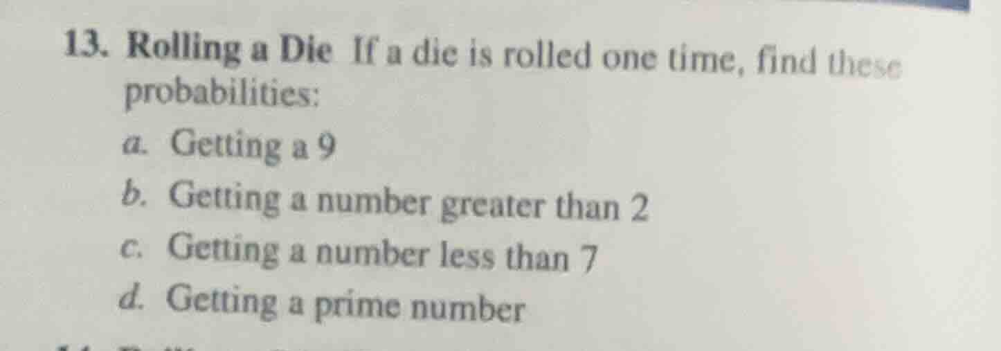 13. rolling a die if a die is rolled one time, find these probabilities…