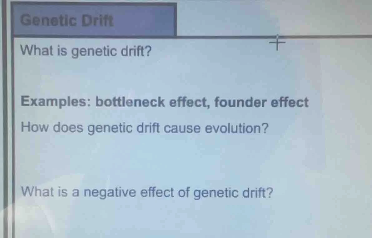 genetic drift what is genetic drift? examples: bottleneck effect, found…