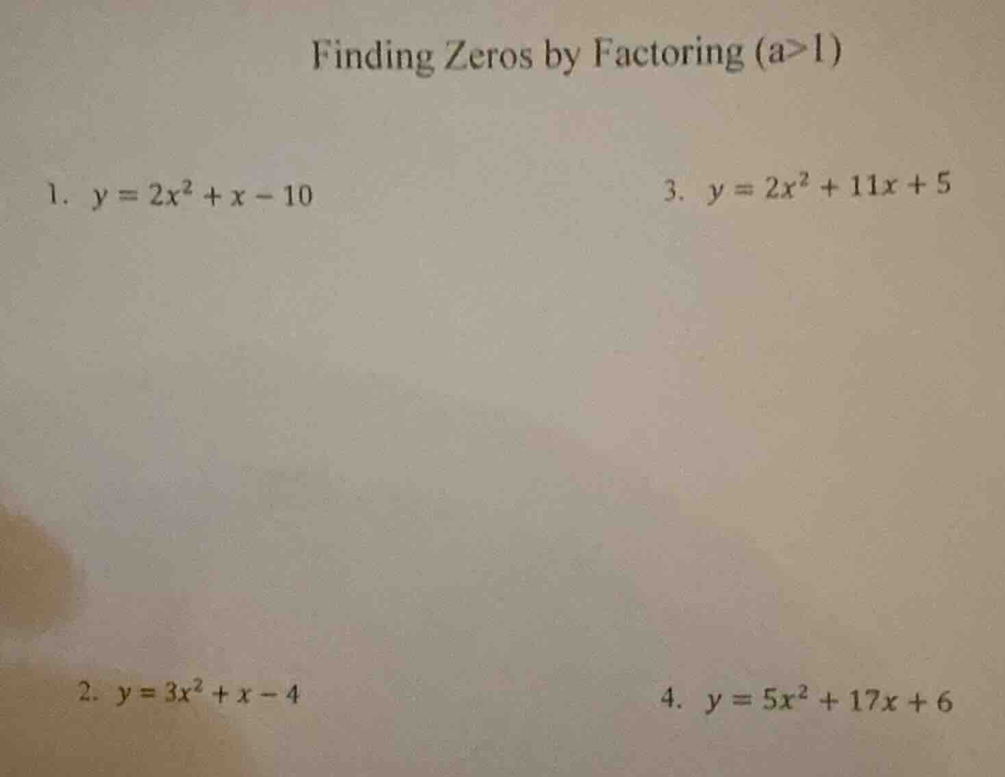 finding zeros by factoring (a>1) 1. $y = 2x^2 + x - 10$ 3. $y = 2x^2 + …