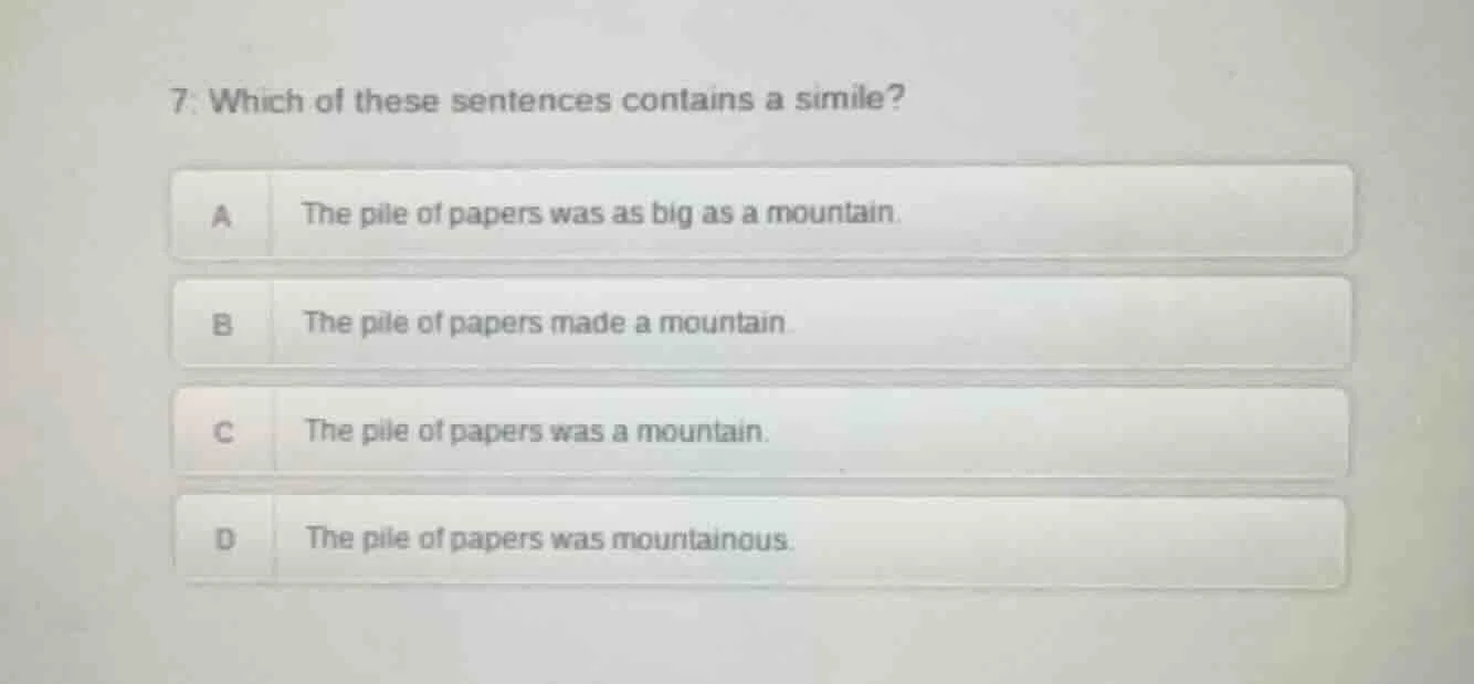 7. which of these sentences contains a simile? a the pile of papers was…
