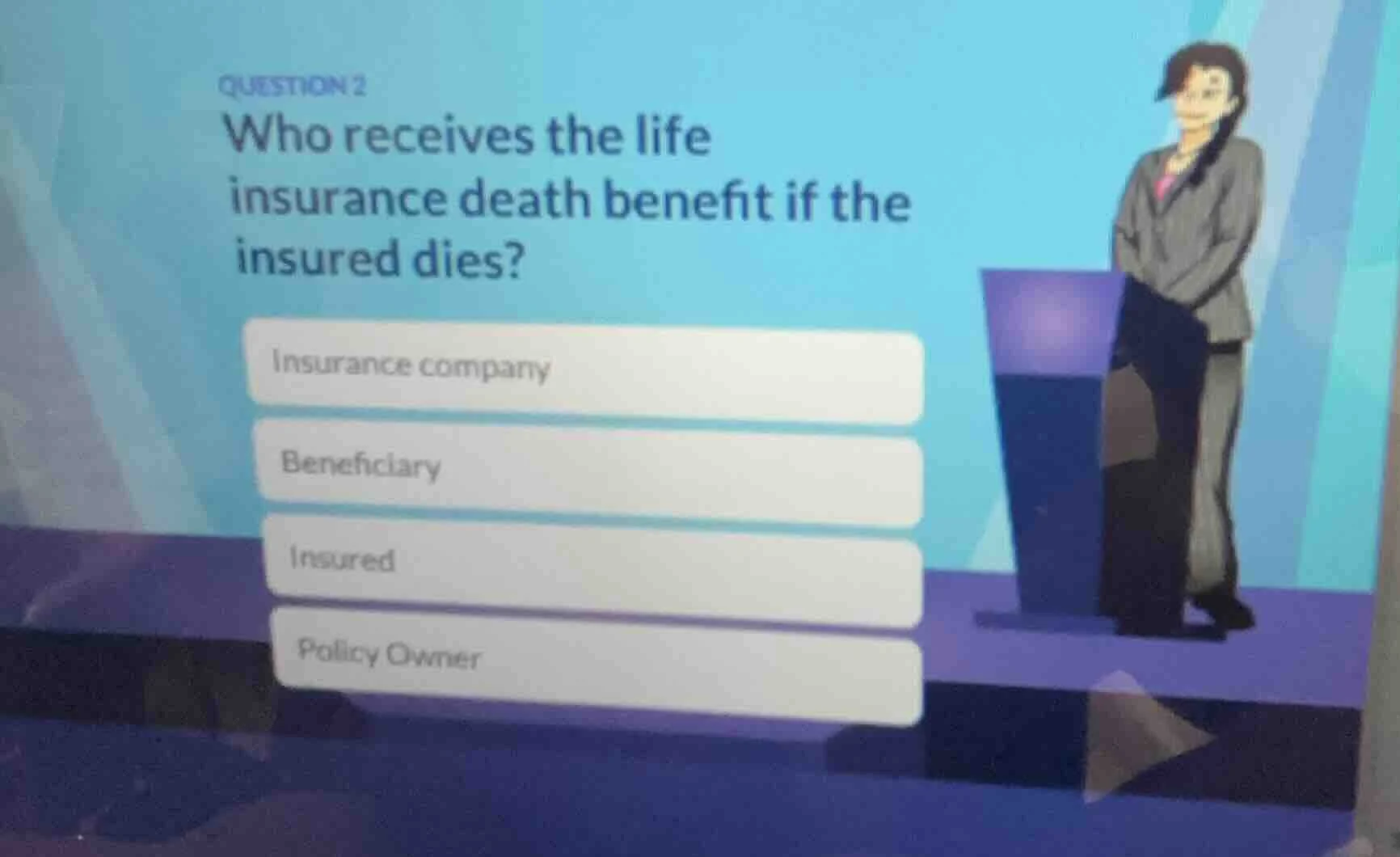 question 2 who receives the life insurance death benefit if the insured…