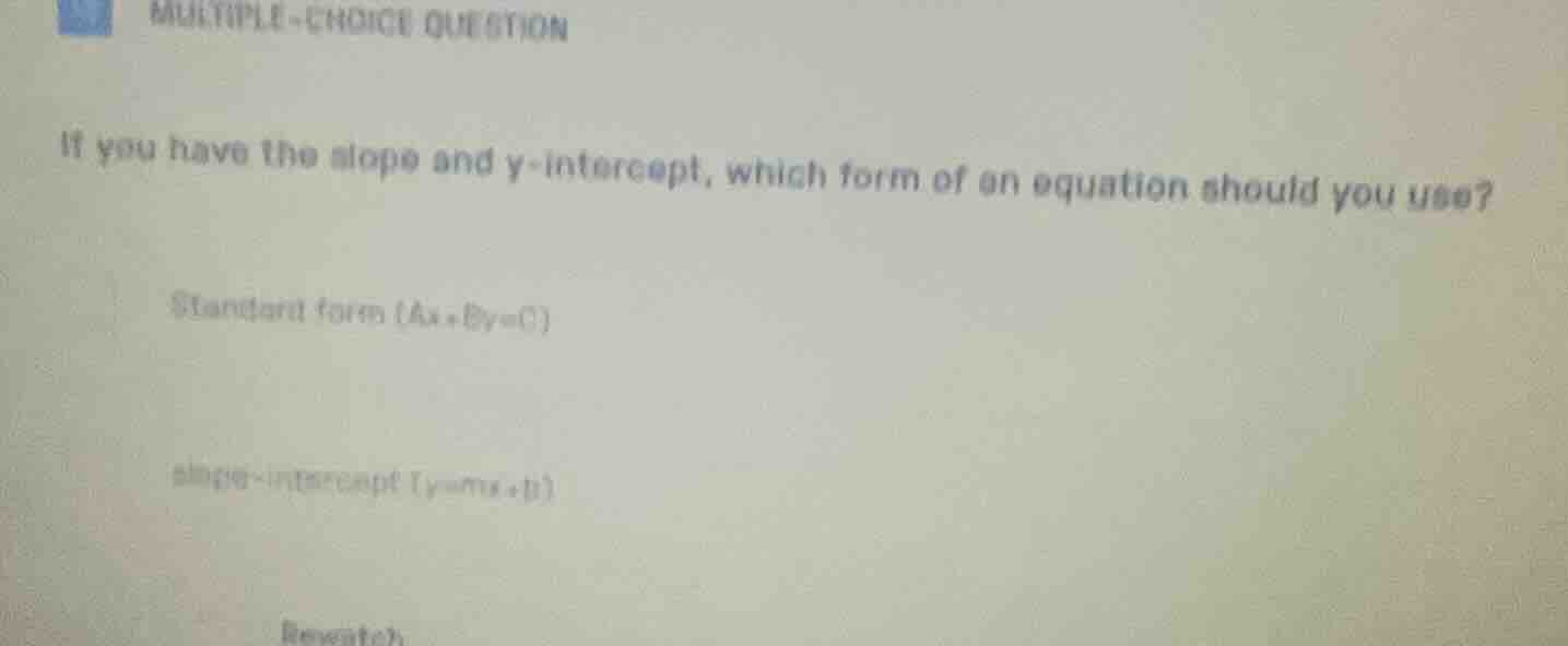 multiple-choice question if you have the slope and y - intercept, which…