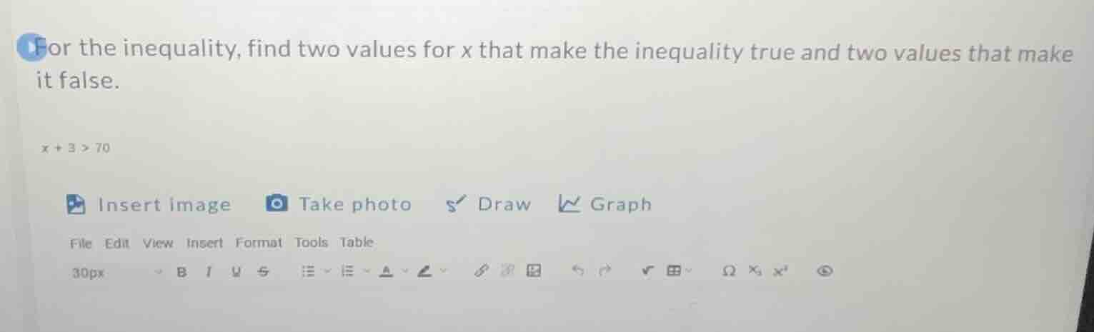 for the inequality, find two values for x that make the inequality true…