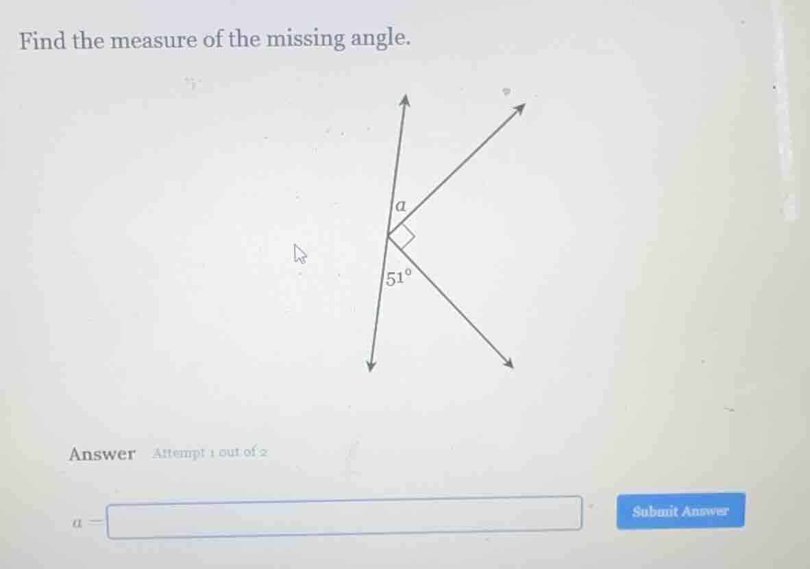 find the measure of the missing angle. answer attempt 1 out of 2 a = su…