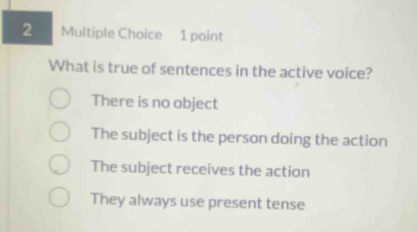 2 multiple choice 1 point what is true of sentences in the active voice…