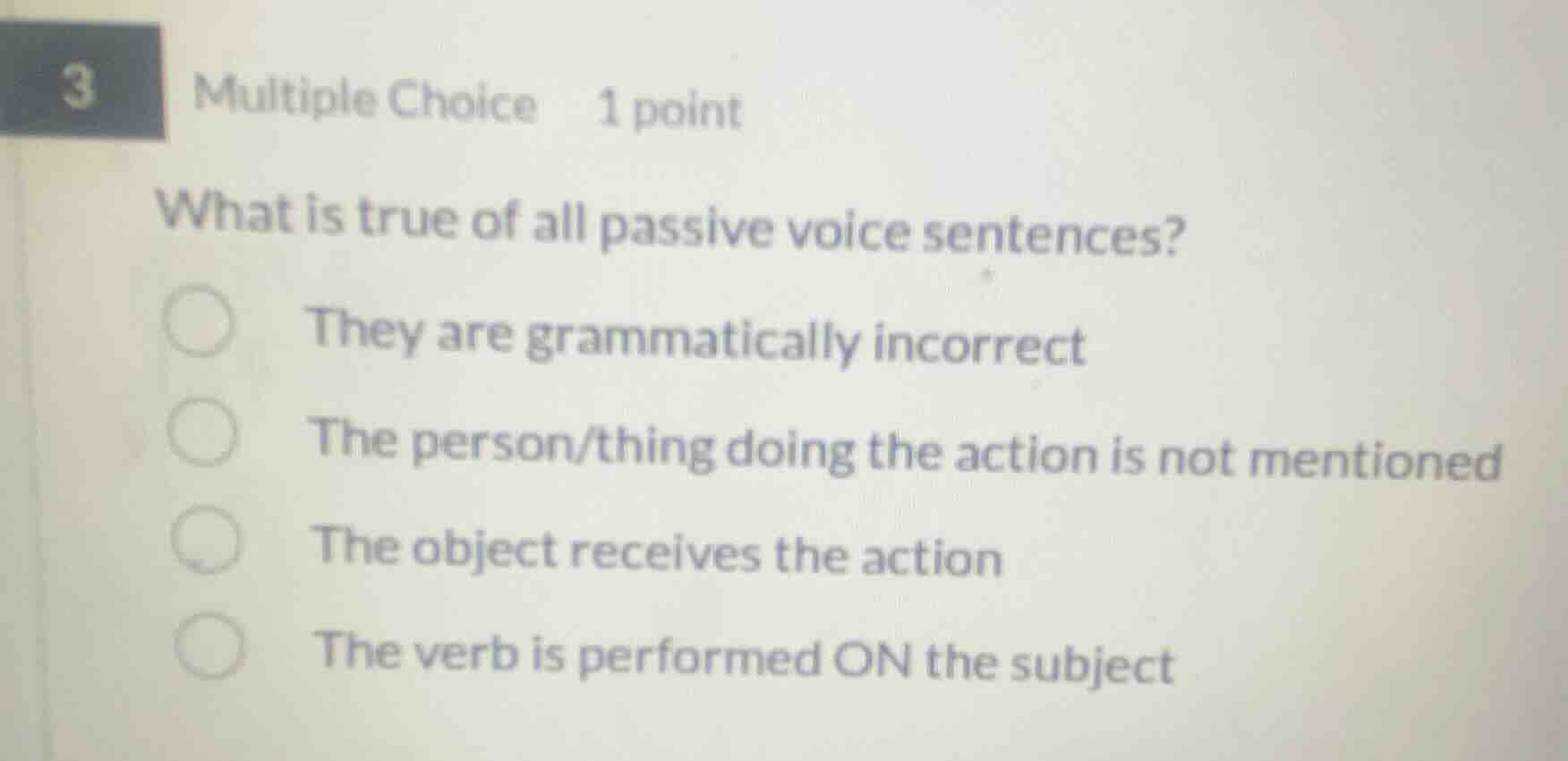 3 multiple choice 1 point what is true of all passive voice sentences? …