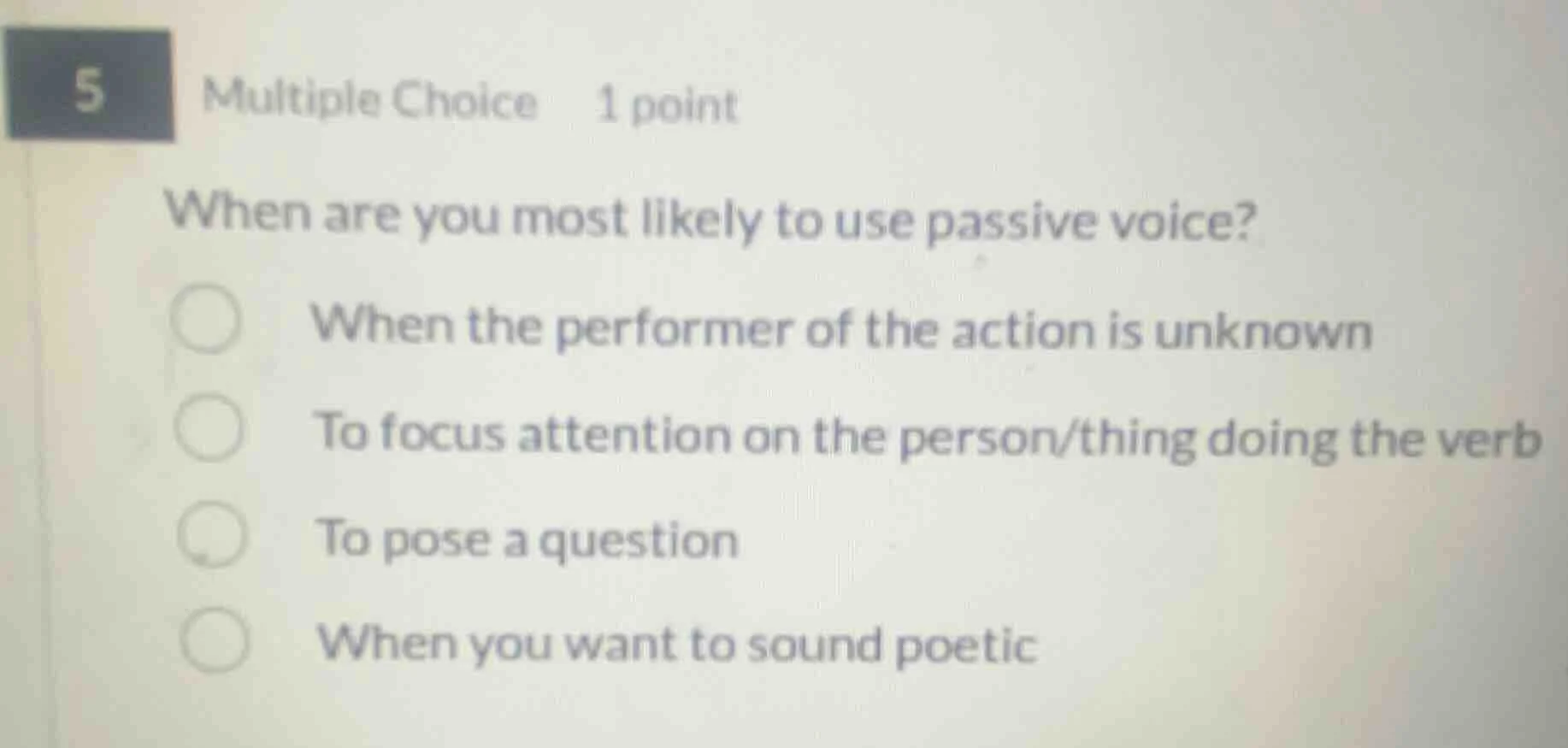 5 multiple choice 1 point when are you most likely to use passive voice…