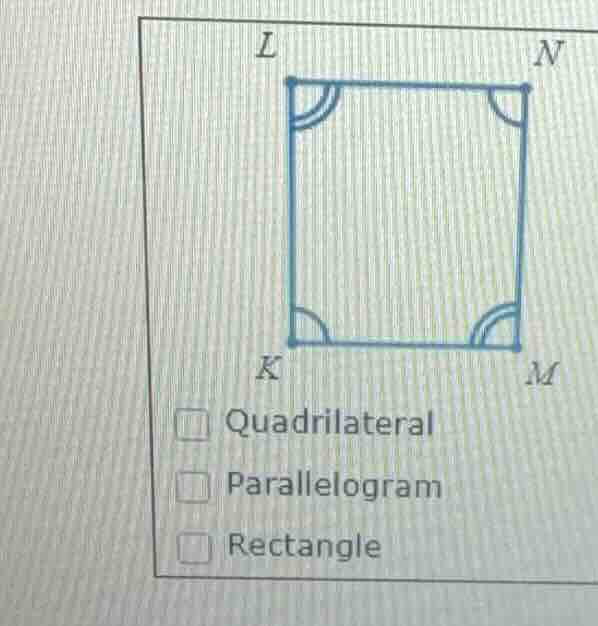l n k m quadrilateral parallelogram rectangle
