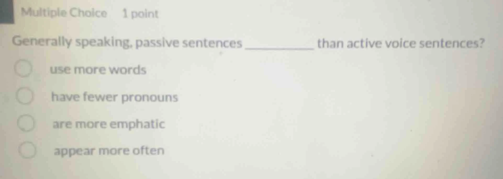 multiple choice 1 point generally speaking, passive sentences _ than ac…