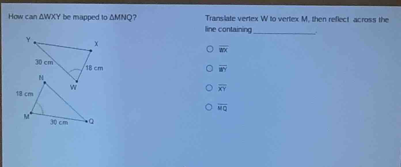 how can $\\triangle wxy$ be mapped to $\\triangle mnq$? translate verte…