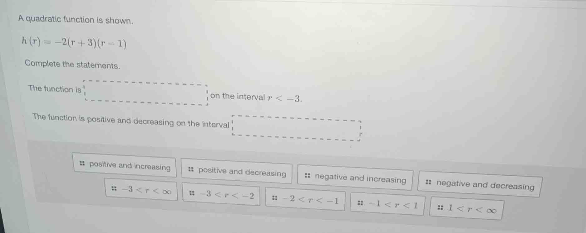 a quadratic function is shown. $h(r) = -2(r + 3)(r - 1)$ complete the s…