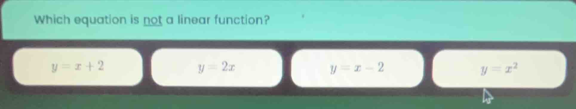 which equation is not a linear function? $y = x + 2$ $y = 2x$ $y = x - …