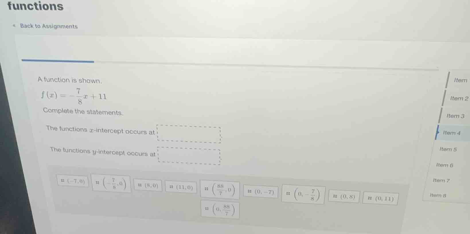 a function is shown. $f(x) = -\frac{7}{8}x + 11$ complete the statement…