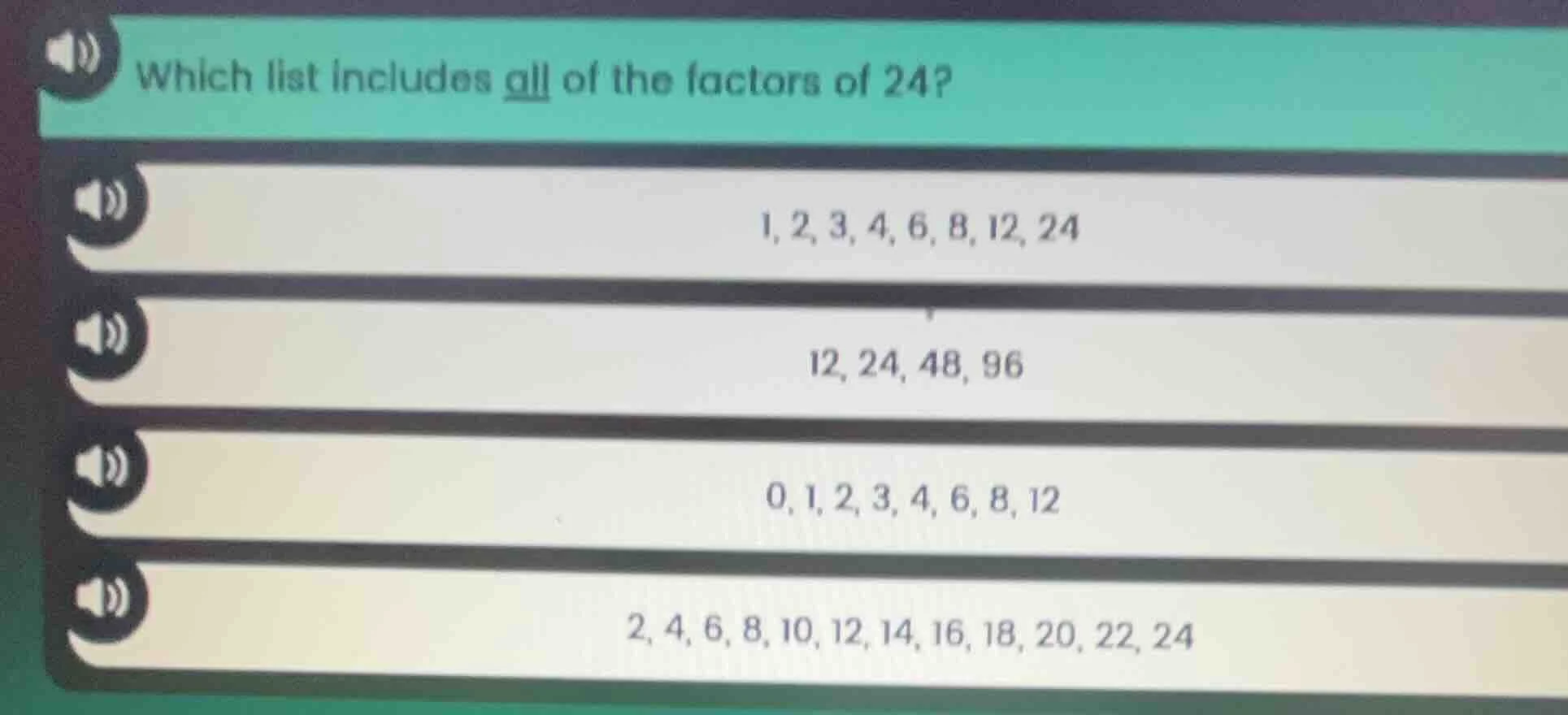 which list includes all of the factors of 24? 1, 2, 3, 4, 6, 8, 12, 24 …