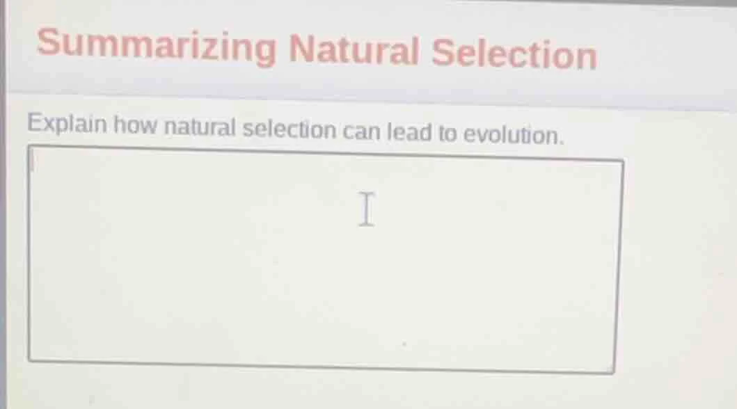 summarizing natural selection explain how natural selection can lead to…