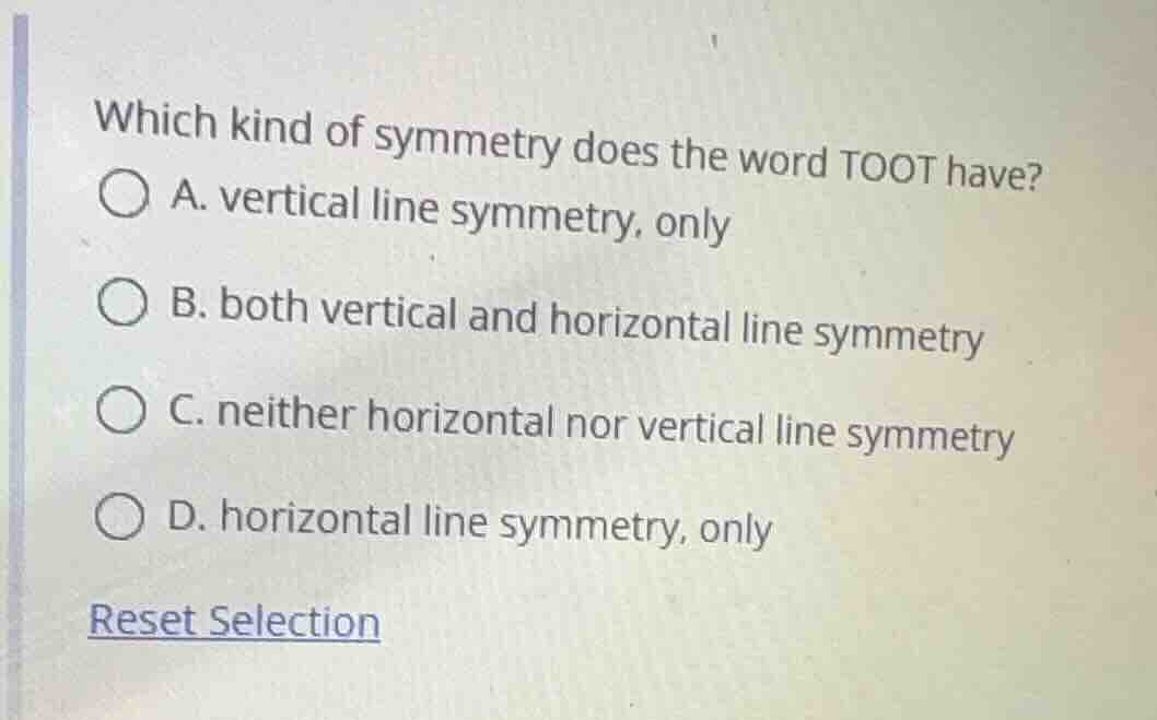which kind of symmetry does the word toot have? a. vertical line symmet…