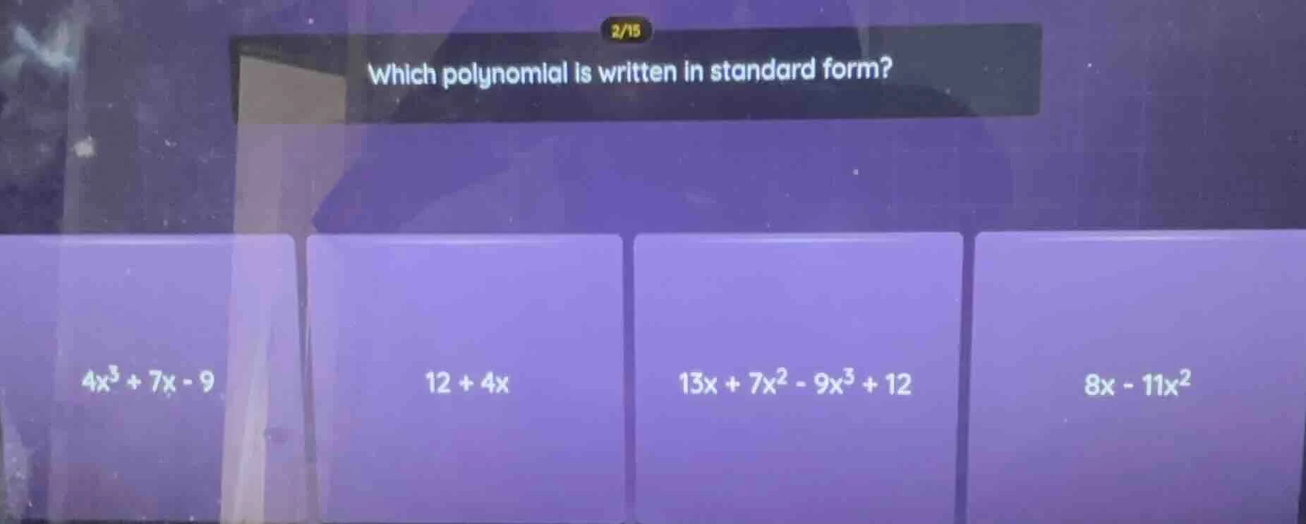 which polynomial is written in standard form? $4x^3 + 7x - 9$ $12 + 4x$…