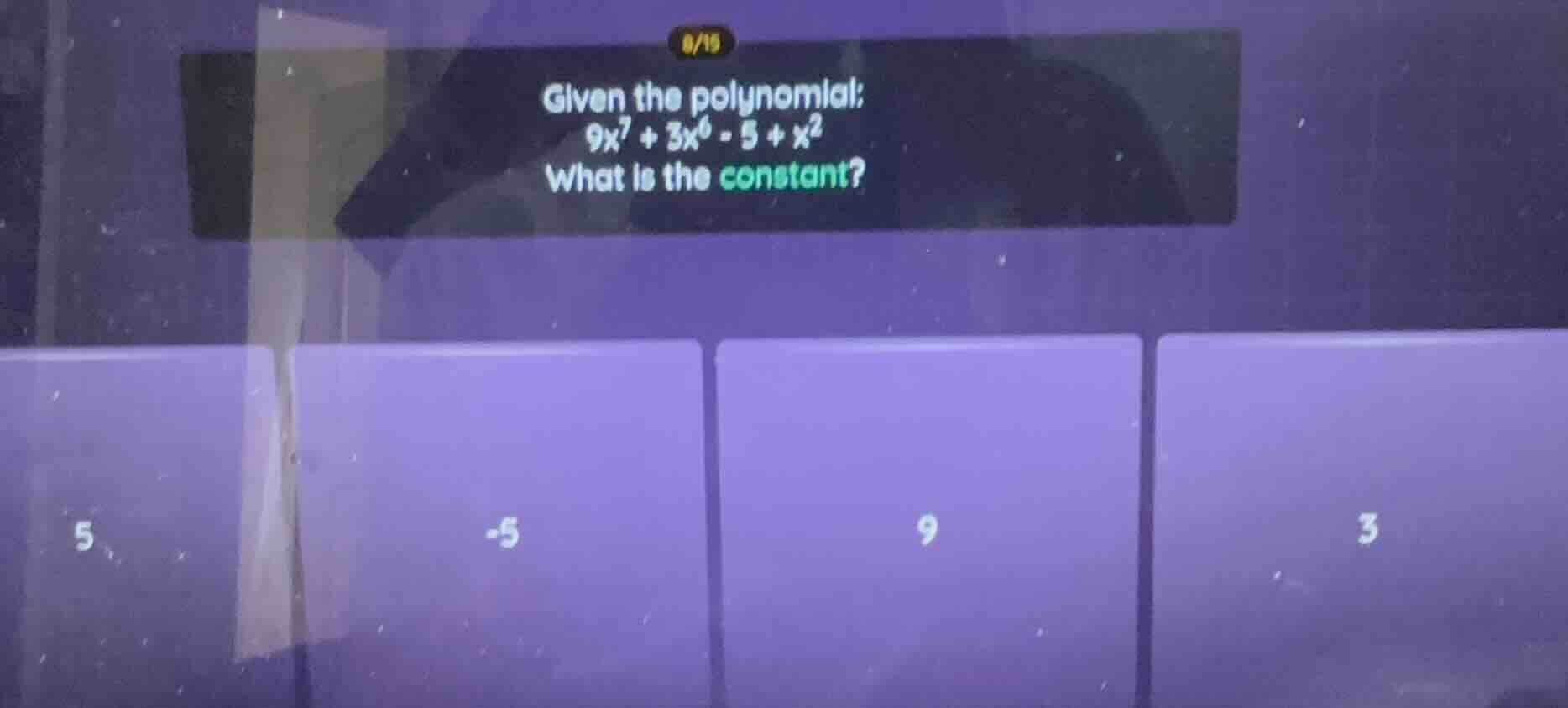 given the polynomial; 9x⁷ + 3x⁶ - 5 + x² what is the constant?