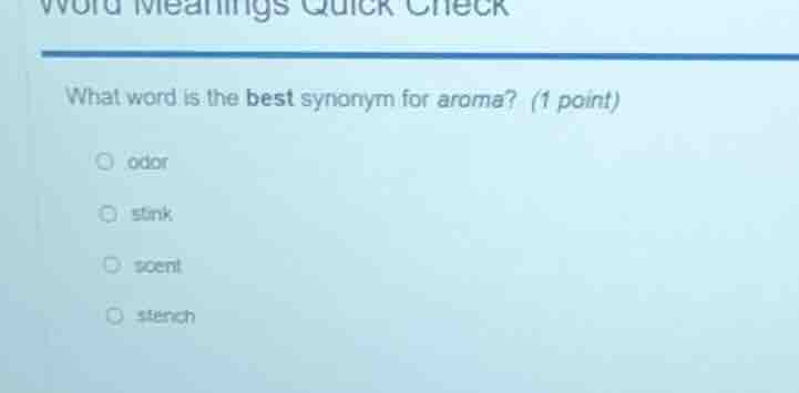 word meanings quick check what word is the best synonym for aroma? (1 p…