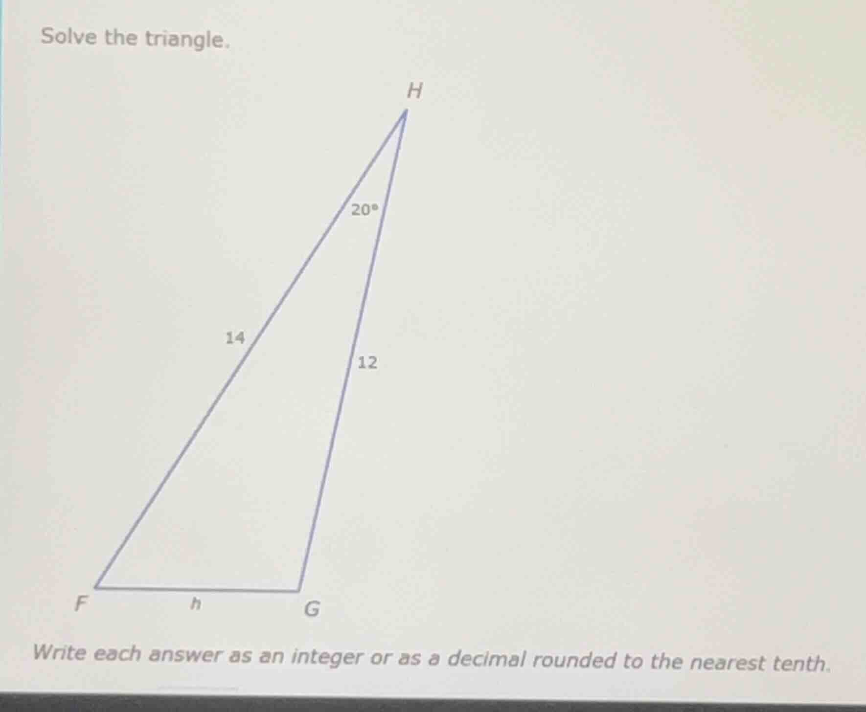 solve the triangle. write each answer as an integer or as a decimal rou…