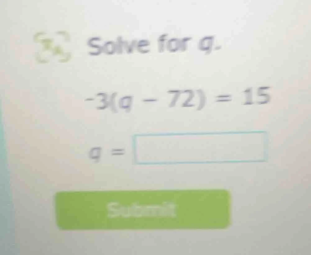 solve for q. -3(q - 72) = 15 q =