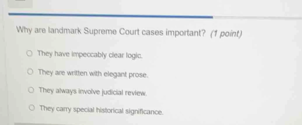 why are landmark supreme court cases important? (1 point) they have imp…