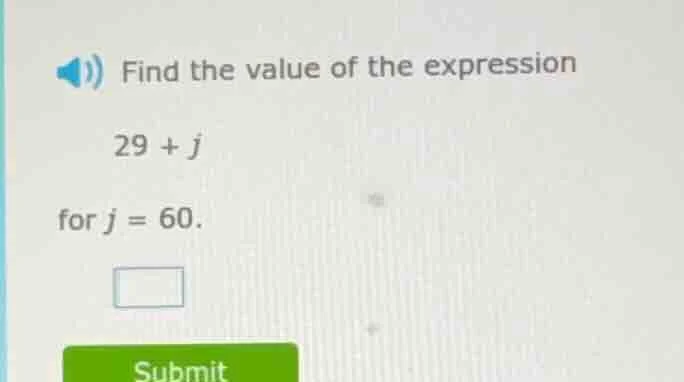 find the value of the expression 29 + j for j = 60.