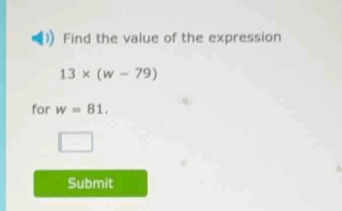 find the value of the expression 13 × (w - 79) for w = 81.