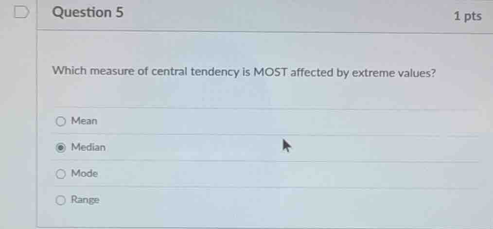question 5 1 pts which measure of central tendency is most affected by …