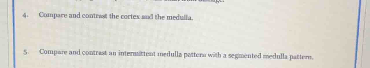 4. compare and contrast the cortex and the medulla. 5. compare and cont…