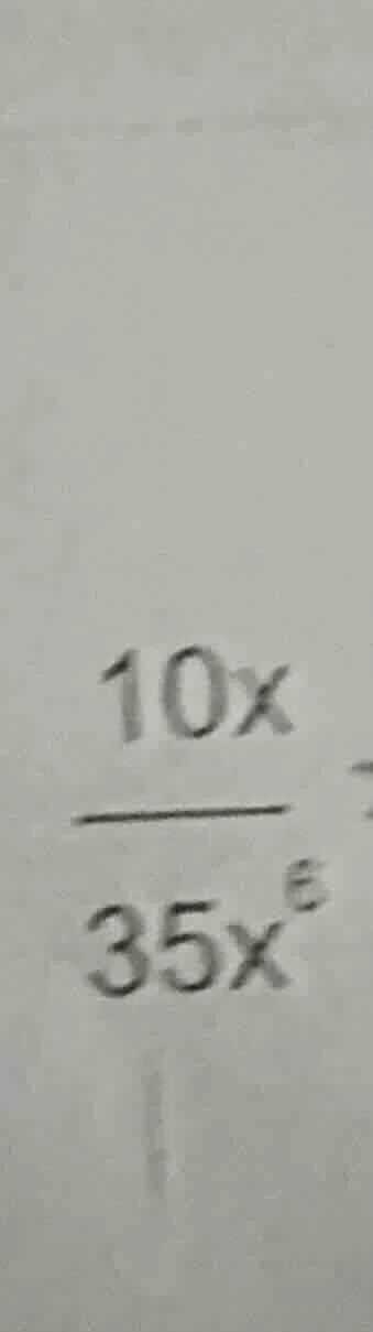 (\frac{10x}{35x^{6}})