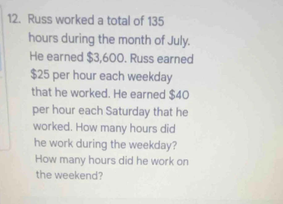 12. russ worked a total of 135 hours during the month of july. he earne…