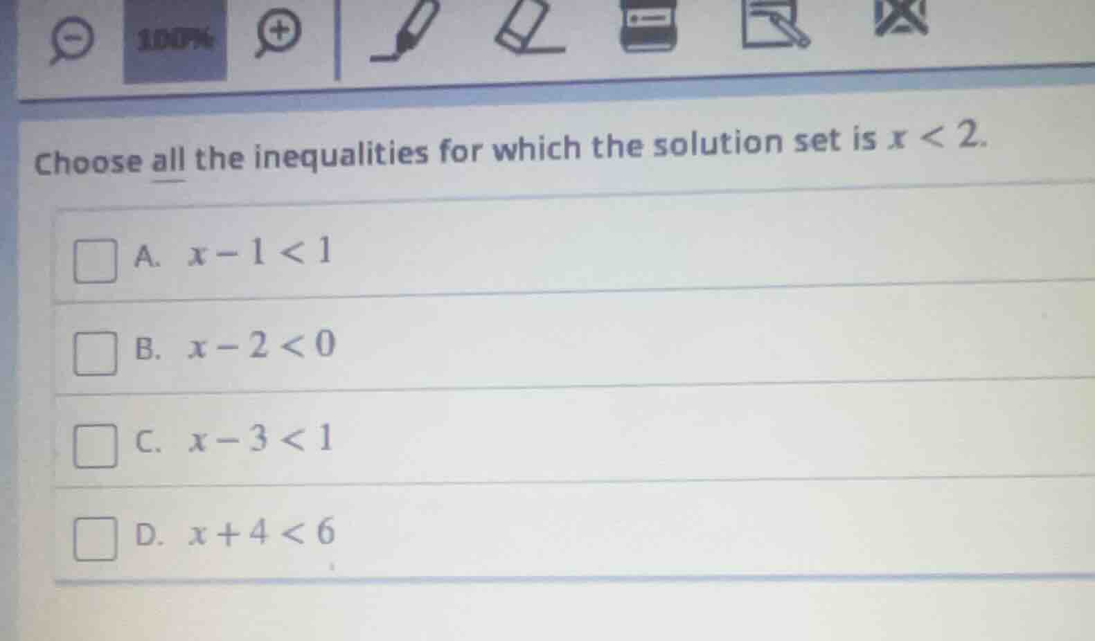choose all the inequalities for which the solution set is $x < 2$. a. $…