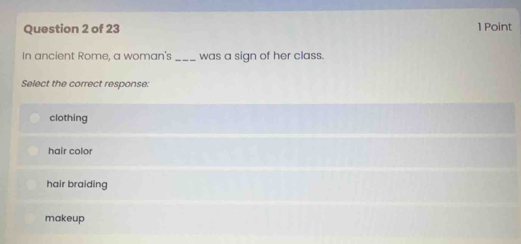 question 2 of 23 1 point in ancient rome, a womans ___ was a sign of he…