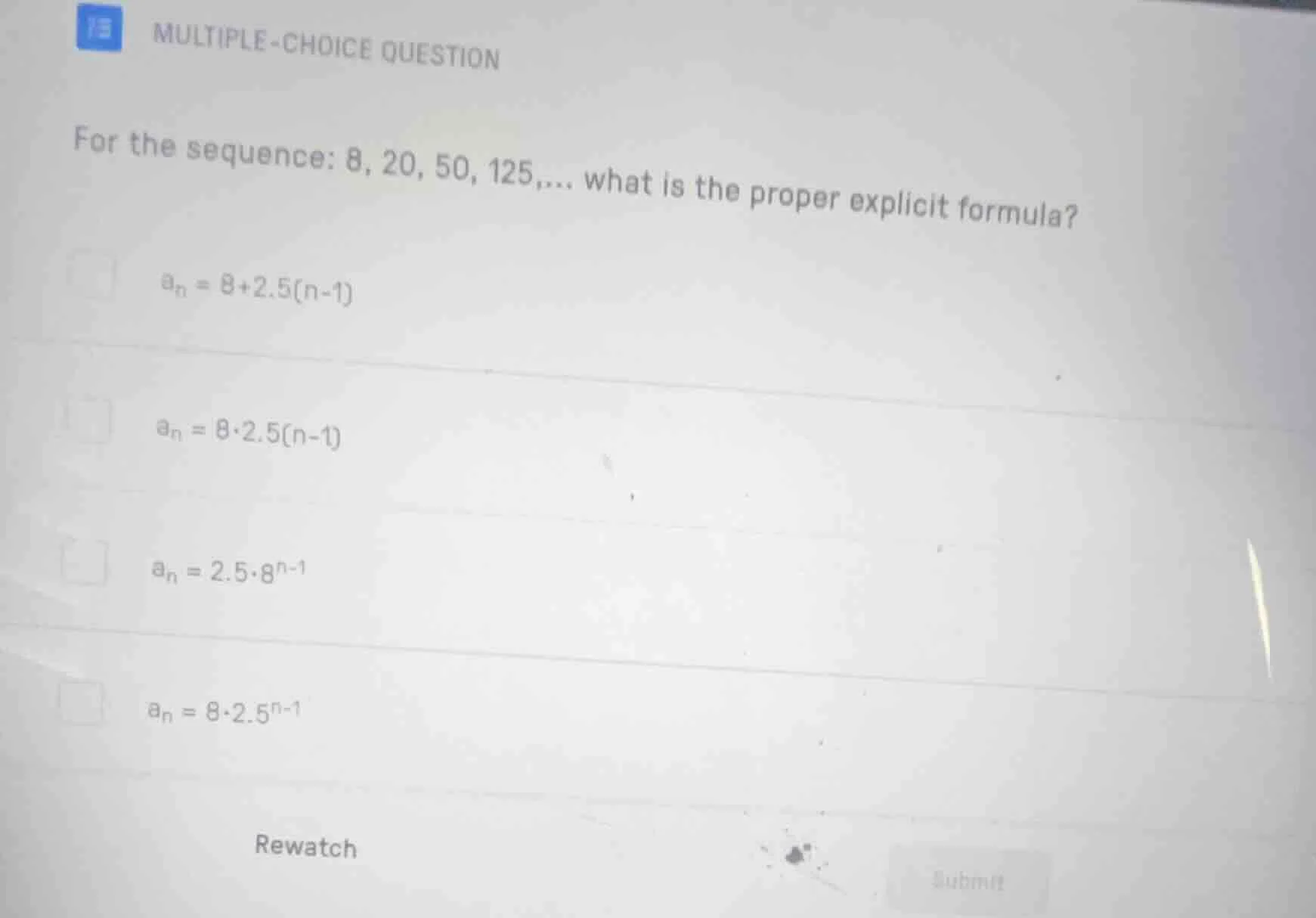 13 multiple-choice question for the sequence: 8, 20, 50, 125,... what i…