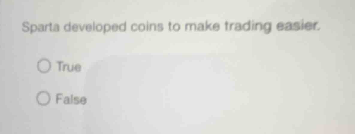 sparta developed coins to make trading easier. true false