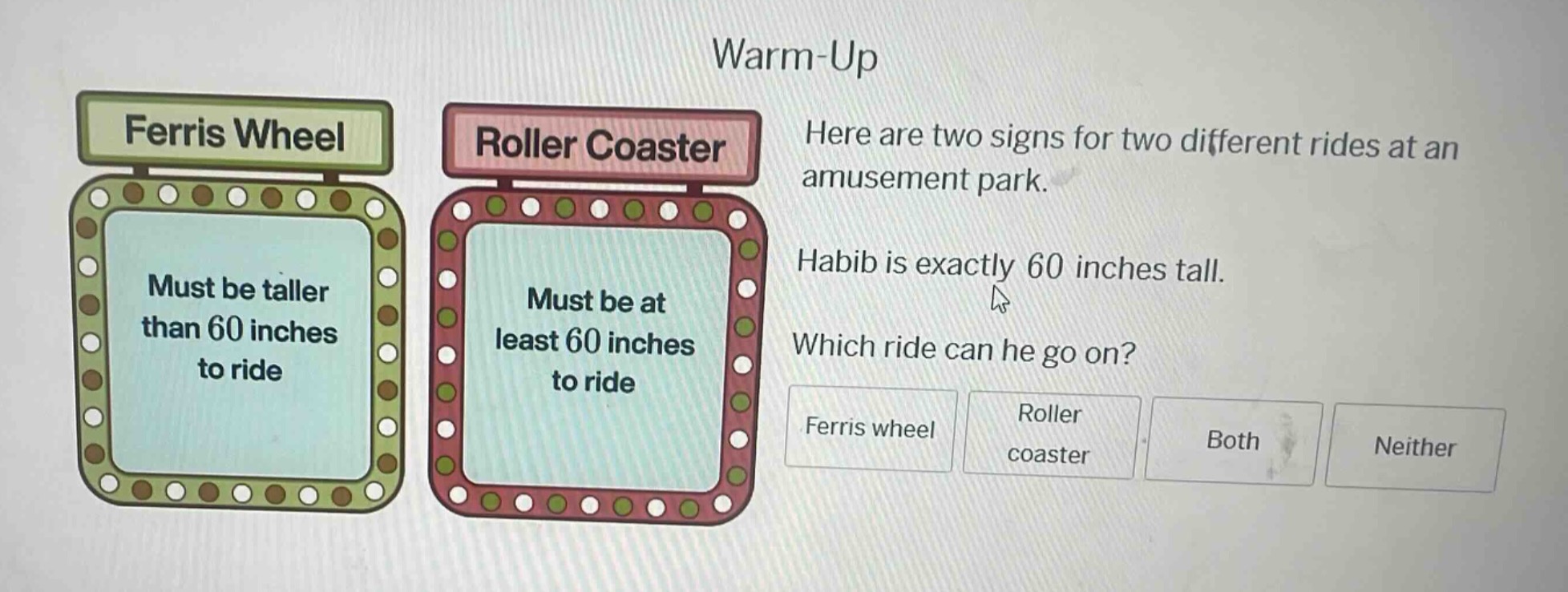 warm-up here are two signs for two different rides at an amusement park…
