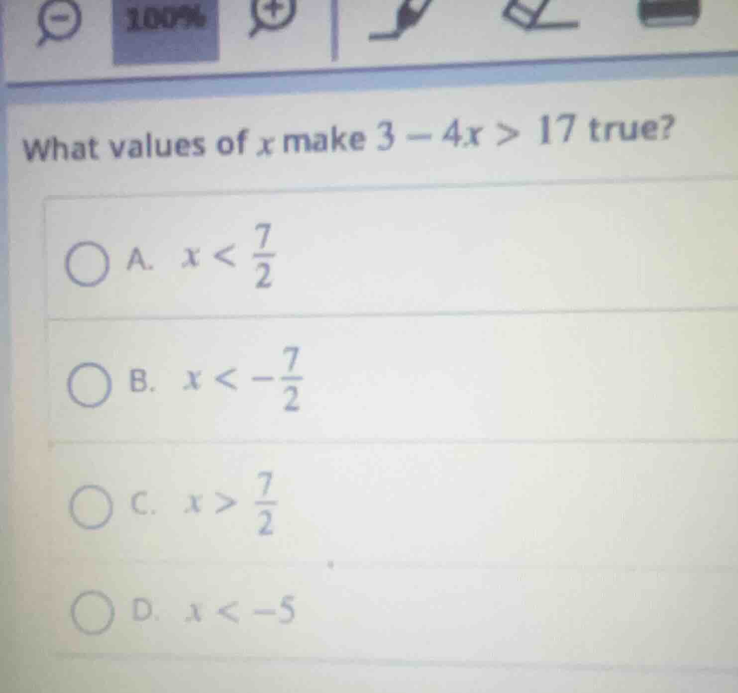 what values of x make $3 - 4x > 17$ true? a. $x < \\frac{7}{2}$ b. $x <…