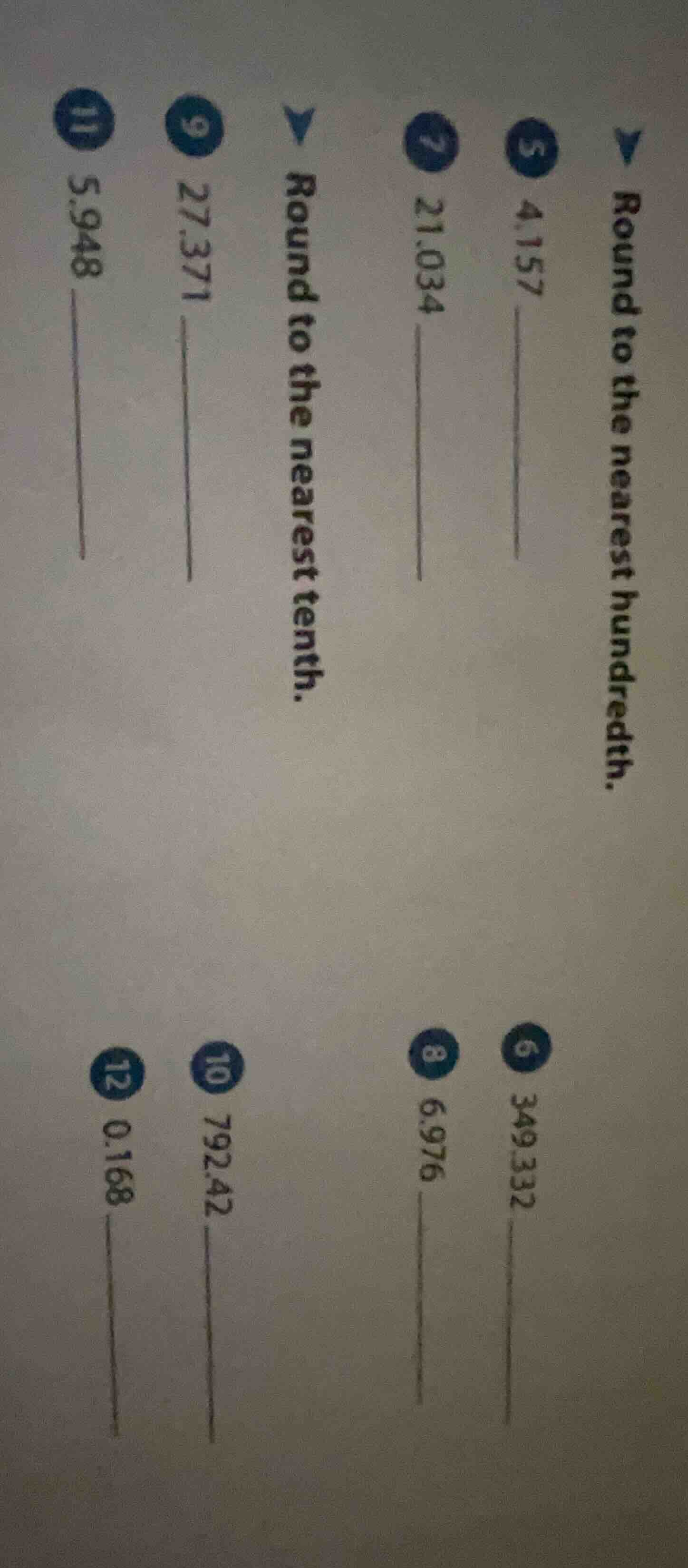round to the nearest hundredth. 5 4.157 6 349.332 7 21.034 8 6.976 roun…