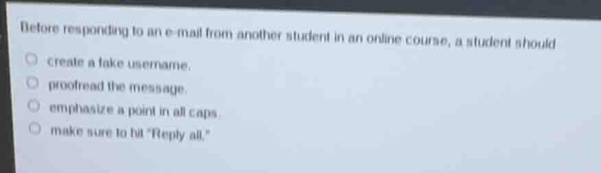 before responding to an e - mail from another student in an online cour…