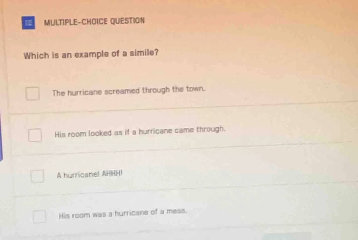 multiple-choice question which is an example of a simile? the hurricane…